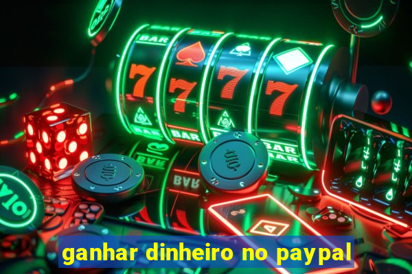 ganhar dinheiro no paypal